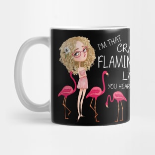 I'm That Crazy Flamingo Lady You Hear About Mug